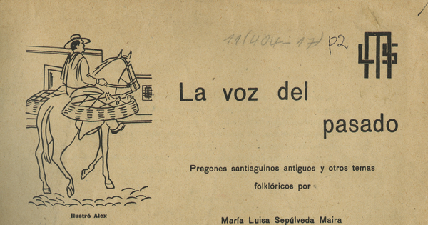 La voz del pasado: pregones santiaguinos antiguos y otros temas folklóricos