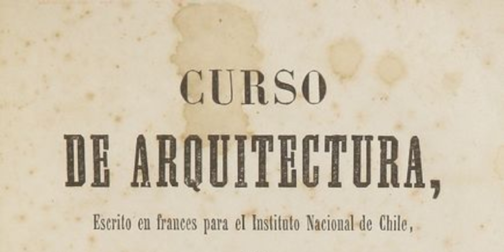 Curso de arquitectura : escrito en francés para el Instituto Nacional de Chile