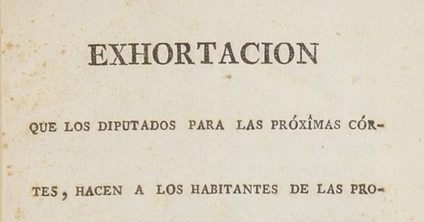 Exhortación que los diputados para las próximas Córtes, hacen a los habitantes de las provincias de la Nueva España