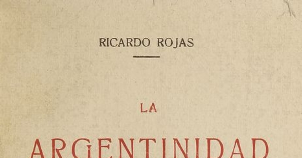 La argentinidad: ensayo historico sobre nuestra conciencia nacional en la gesta de la emancipacion: 1810-1816. Fragmento