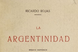 La argentinidad: ensayo historico sobre nuestra conciencia nacional en la gesta de la emancipacion: 1810-1816. Fragmento