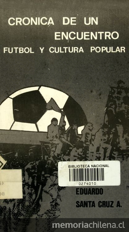 Españoles, "bachichas y baisanos" en Santa Cruz, Eduardo, Crónica de un encuentro: fútbol y cultura popular. Santiago: ARCOS, 1991 ([Santiago]: L & M).