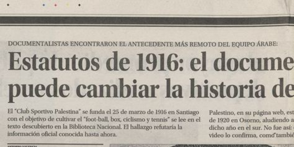 Estatutos de 1916: el documento que puede cambiar la historia de Palestino. Deportes., pp 6 - 7El Mercurio. Santiago : Talleres El Mercurio, 1900-