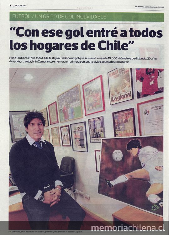  Iván Zamorano: "Con ese gol entré a todos los hogares de Chile. En deportes, La Tercera, Santiago 1 de junio 2015,