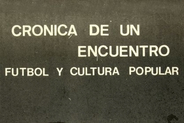 Manipulación y violencia" en Crónica de un encuentro: fútbol y cultura popular. Santiago: ARCOS, 1991 ([Santiago]: L & M). pp.
