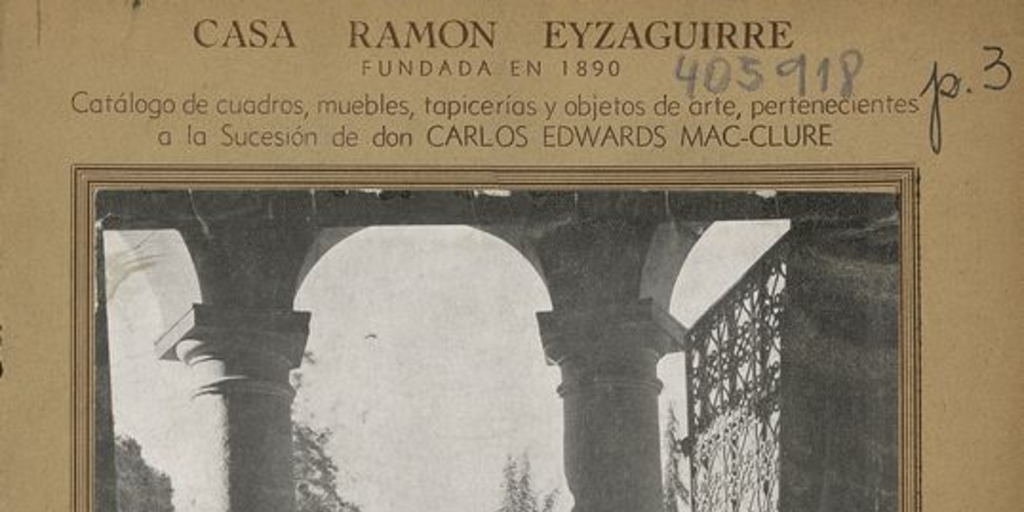 Catalogo de cuadros, antigüedades, tapicerías y objetos de arte, pertenecientes a la Sucesión de don Carlos Edwards Mac-Clure..., Santiago, Zig-Zag, 1938.