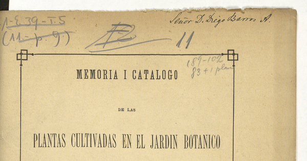 Memoria i catálogo de las plantas cultivadas en el Jardín Botánico hasta el 1o. de mayo de 1884