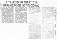 La "Aurora de Chile" y la organización institucional.