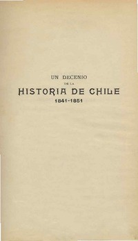 Un decenio de la historia de Chile : (1841-1851)