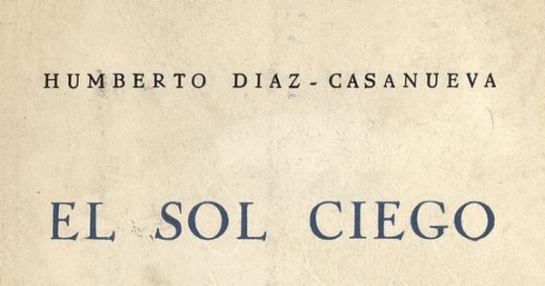  El sol ciego :en la muerte de Rosamel del Valle