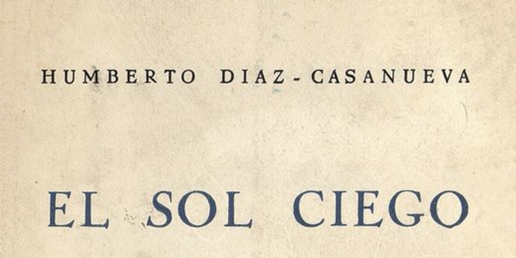  El sol ciego :en la muerte de Rosamel del Valle