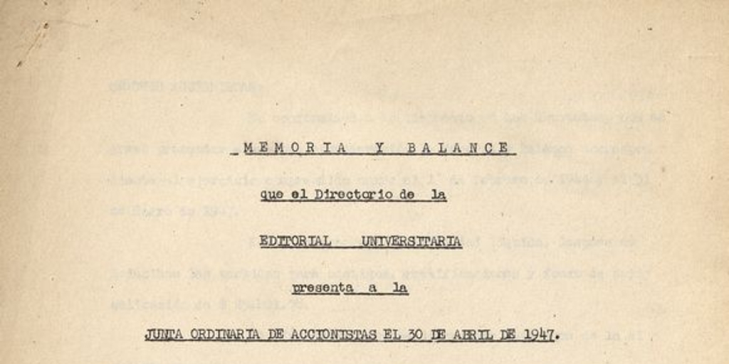 Memoria y balance que el directorio de Editorial universitaria presenta a la junta ordinaria de accionistas el 30 de abril de 1947