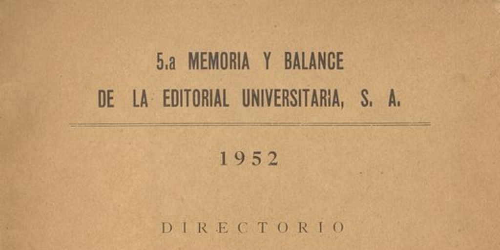 5.a memoria y balance de la Editorial Universitaria, S.A. : 1952