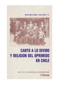Canto a lo divino y religión popular en Chile hacia 1900 Maximiliano Salinas Campos.