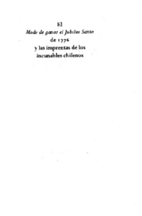 El modo de ganar el jubileo Santo de 1776 y las imprentas de los incunables chilenos