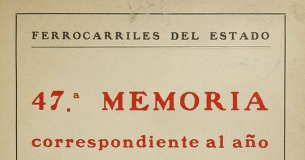 Memoria /Ferrocarriles del estado  Santiago : La Empresa, 1885- (Valparaíso : La Patria). no 47. (1930:)no.56 (1939)