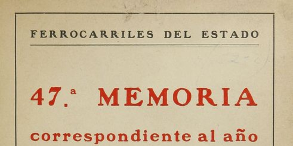 Memoria /Ferrocarriles del estado  Santiago : La Empresa, 1885- (Valparaíso : La Patria). no 47. (1930:)no.56 (1939)