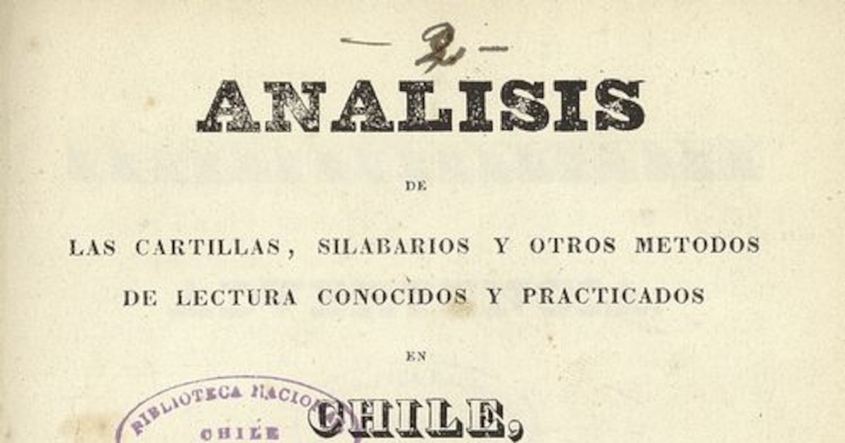 Análisis de las cartillas, silabarios y otros métodos de lectura conocidos y practicados en Chile