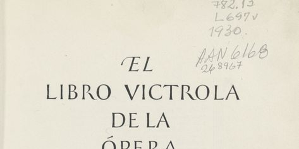 El Libro vitrola de la ópera : argumentos de las óperas con ilustraciones y descripciones de los discos Victor de ópera