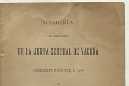 Memoria de la Junta Central de Vacuna correspondiente a 1890 y reseña sucinta del servicio de vacuna en 1891