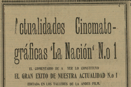 Actualidades cinematográficas La Nación. El contacto con el público en todas sus formas: prensa - radio - cinematógrafo