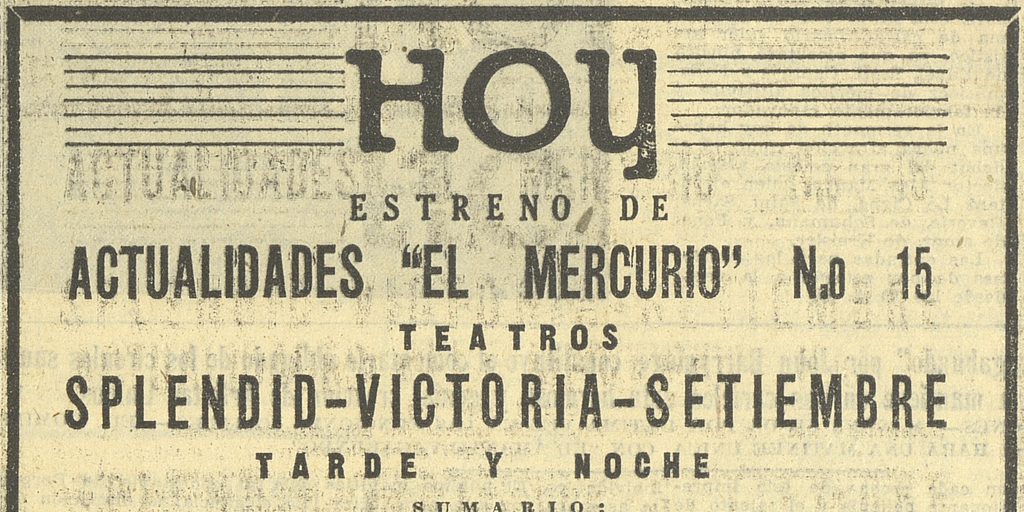Hoy estreno de Actualidades El Mercurio Nº15. La solemne proclamación del Coronel don Carlos Ibáñez, en el Teatro Municipal, como Candidato a la Presidencia de la República
