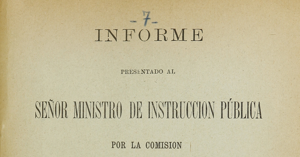 Informe presentado al señor Ministro de instrucción pública por la comisión nombrada en 24 de mayo de 1898 para estudiar la organización de las Escuelas de Santiago