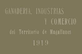 Ganadería, industrias y comercio del territorio de Magallanes, desde sus principios hasta la actual época: año 1919