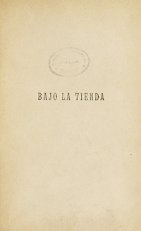 Bajo la tienda :recuerdos de la campaña al Perú i Bolivia : 1879-1884