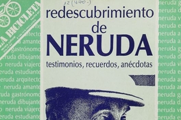 Portada de Redescubrimiento de Neruda: testimonios, recuerdos, anécdotas