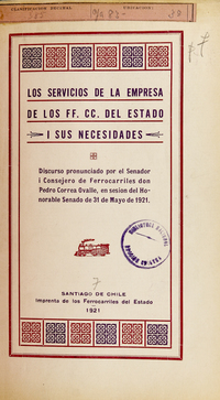 Los Servicios de la Empresa de los FF. CC. del Estado i sus necesidades : Discurso pronunciado por el Senador i Consejero de Ferrocarriles don Pedro Correa Ovalle, en sesión del honorable Senado de 31 de mayo de 1921.