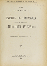 Decreto-Ley de administración de los Ferrocarriles del Estado : publicada en el Diario Oficial de 25 de noviembre de 1925.