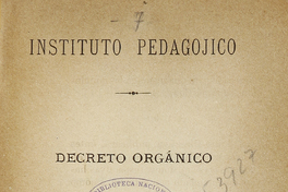 Decreto Orgánico de lnstituto Pedagógico.