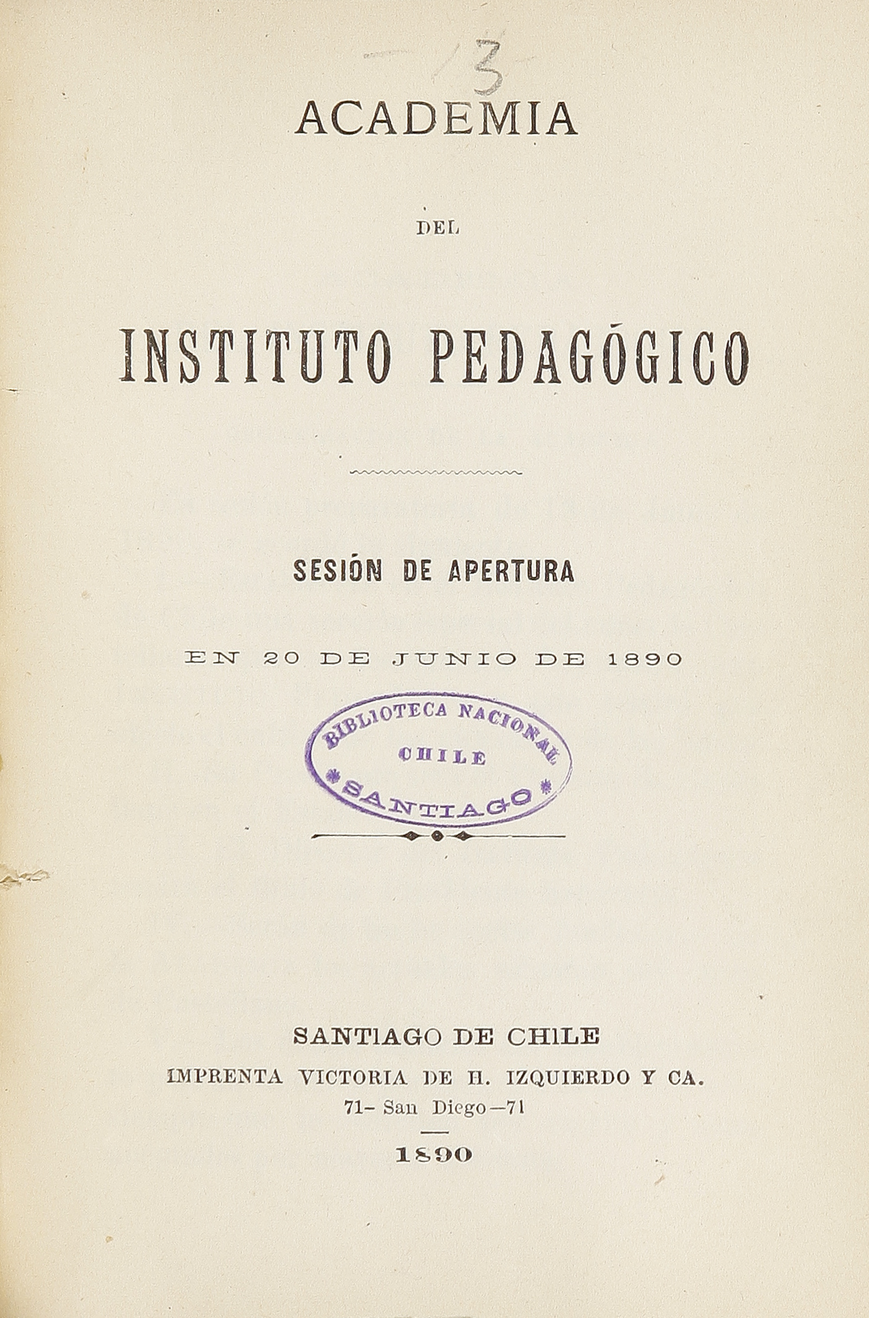 Academia del Instituto Pedagógico :sesión de apertura en 20 de Junio de 1890.