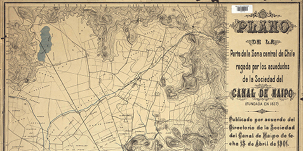 Plano de la parte de la Zona Central de Chile regada por los acueductos de la Sociedad del Canal del Maipo [material cartográfico] / publicado por acuerdo del Directorio de la Sociedad de fecha 15 abril de 1901.