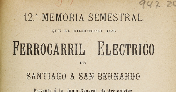 12ª Memoria semestral que el directorio del Ferrocarril Eléctrico de Santiago a San Bernardo presenta a la Junta General de Accionistas en 24 de julio de 1911.