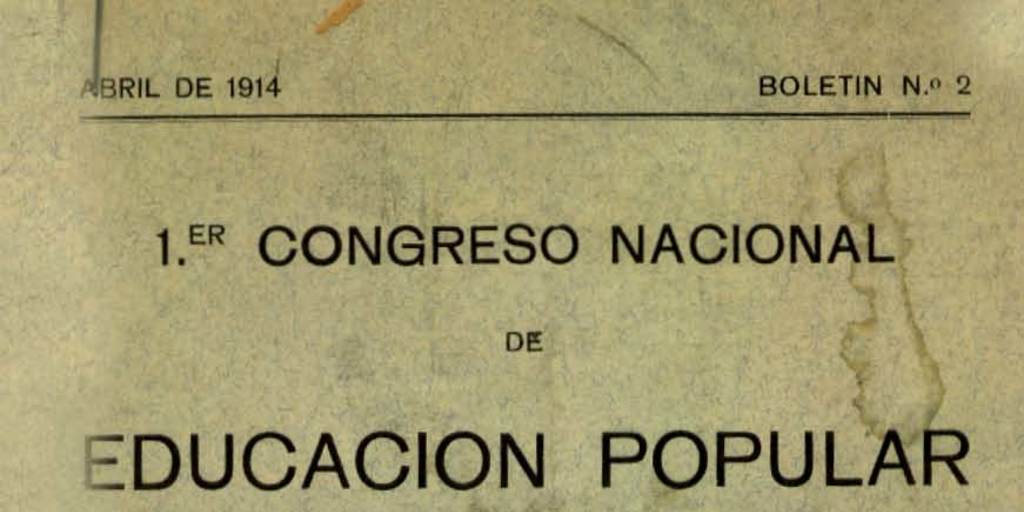 Boletín N° 2 (Abril de 1914). 1° Congreso Nacional de Educación Popular (setiembre de 1914). Bases, temas, relatores