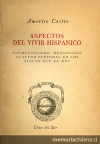 Portada de Aspectos del vivir hispánico: espiritualismo, mesianismo, actitud personal en los siglos XIV al XVI, 1949