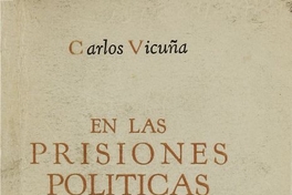 Portada de las prisiones políticas de Chile: cuatro evasiones novelescas de Carlos Vicuña Fuentes.