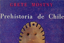  Prehistoria de Chile. Santiago: Universitaria, c1971. 183 p.