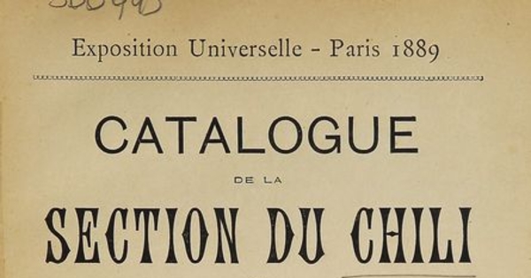 Exposition Universelle: Paris 1889: catalogue de la section du Chili et notice sur le pays. Paris: Impr. A. Lanier & Ses Fils. 1889