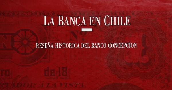 La Banca en Chile: reseña histórica del Banco Concepción