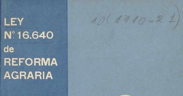 Chile. "Ley de reforma agraria: ley no. 16.640, publicada en el Diario Oficial de 28 de julio de 1967".