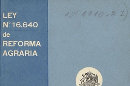 Chile. "Ley de reforma agraria: ley no. 16.640, publicada en el Diario Oficial de 28 de julio de 1967".