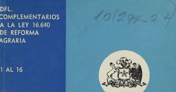 "D. F. L. complementarios 1 al 16 a la ley 16.640 de la reforma agraria".