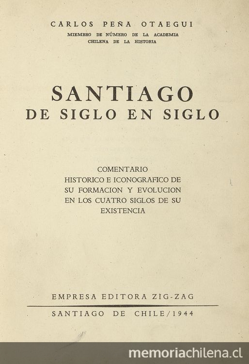 Santiago de siglo en siglo: comentario histórico e iconográfico de su formación y evolución en los cuatro siglos de su existencia.