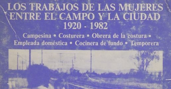 Los trabajos de las mujeres entre el campo y la ciudad. 1920-1982.