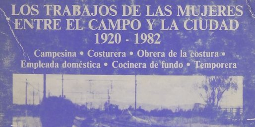 Los trabajos de las mujeres entre el campo y la ciudad. 1920-1982.