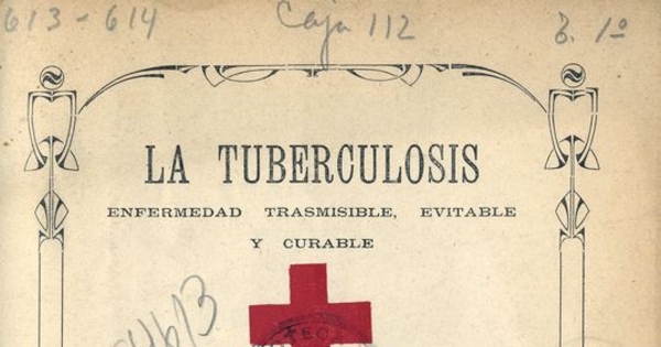 La tuberculosis: enfermedad trasmisible, evitable y curable. Conferencia leída en la Sociedad Cruz Roja de señoras de Valparaíso
