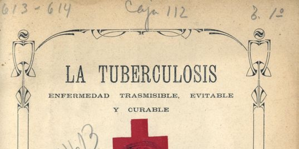 La tuberculosis: enfermedad trasmisible, evitable y curable. Conferencia leída en la Sociedad Cruz Roja de señoras de Valparaíso